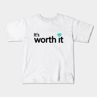 It's worth it typography design Kids T-Shirt